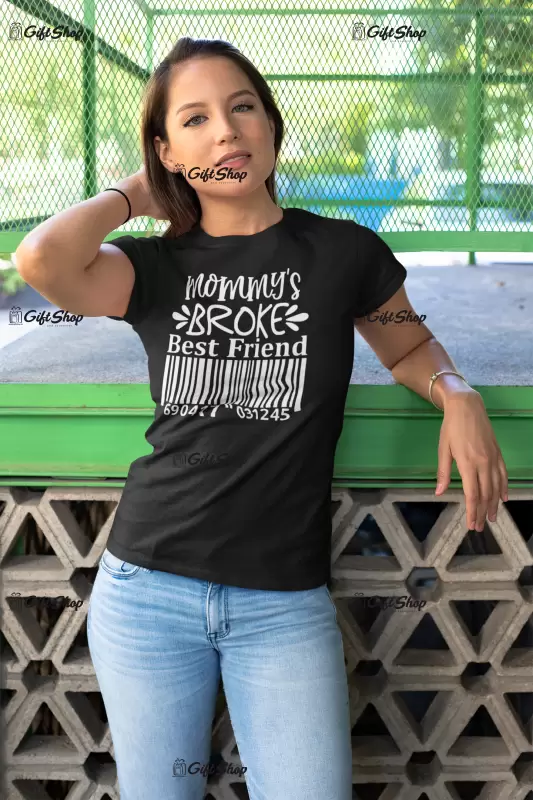 Mommy`s broke best friend , tricou cu mesaj
